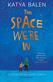 Space We're In, The: from the winner of the Yoto Carnegie Medal 2022